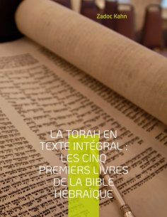 ebook: La Torah en texte intégral : Les cinq premiers livres de la Bible hébraïque