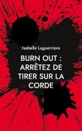 eBook: BURN OUT : ARRÊTEZ DE TIRER SUR LA CORDE