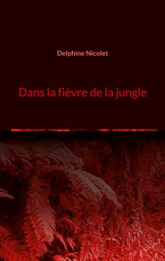 eBook: Dans la fièvre de la jungle