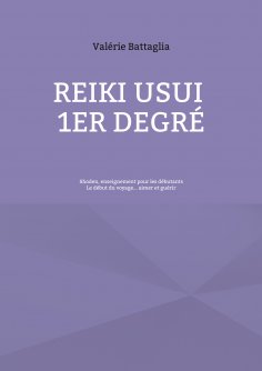 ebook: Reiki Usui 1er Degré - Shoden, enseignement pour les débutants