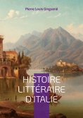 eBook: Histoire Littéraire D'italie