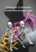 eBook: Grimoire de 15 puissantes malédictions de magie noire
