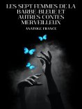 eBook: Les Sept Femmes de la Barbe-Bleue et Autres Contes Merveilleux