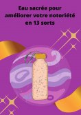 eBook: Eau sacrée pour améliorer votre notoriété en 13 sorts