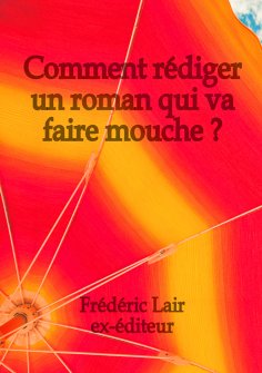 eBook: Comment rédiger un roman qui va faire mouche ?