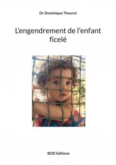 ebook: L'engendrement de l'enfant ficelé