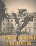 eBook: Traité raisonné d'équitation, d'après les principes de l'école française