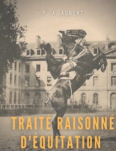 eBook: Traité raisonné d'équitation, d'après les principes de l'école française