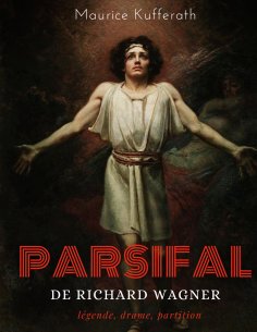 eBook: Parsifal, de Richard Wagner : légende, drame, partition