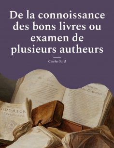 eBook: De la connoissance des bons livres ou examen de plusieurs autheurs