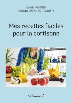 eBook: Mes recettes faciles pour la cortisone.