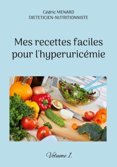 eBook: Mes recettes faciles pour l'hyperuricémie.