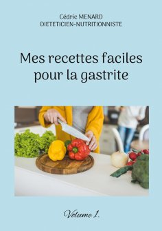 ebook: Mes recettes faciles pour la gastrite.