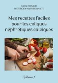 eBook: Mes recettes faciles pour les coliques néphrétiques calciques.