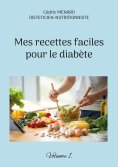 ebook: Mes recettes faciles pour le diabète.