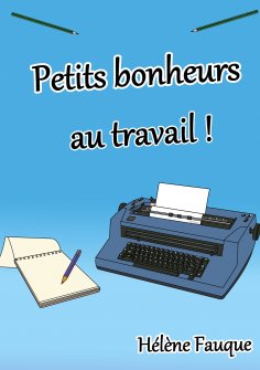 eBook: Petits bonheurs au travail !
