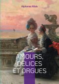 eBook: Amours, délices et orgues