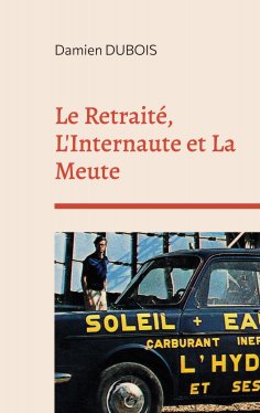 eBook: Le Retraité, L'Internaute et La Meute