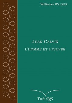 eBook: Jean Calvin, l'homme et l'oeuvre