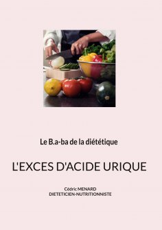 ebook: Le b.a-ba de la diététique pour l'excès d'acide urique.