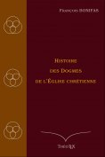 eBook: Histoire des Dogmes de l'Église Chrétienne