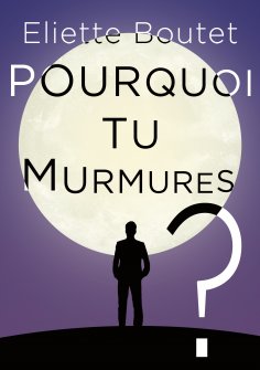 eBook: Pourquoi tu murmures ?