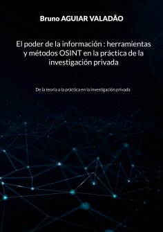 ebook: El poder de la información - herramientas y métodos OSINT en la práctica de la investigación privada