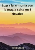 eBook: Logra la armonía con la magia celta en 8 rituales