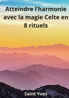 eBook: Atteindre l'Harmonie avec la Magie Celte en 8 Rituels