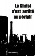 ebook: Le Christ s'est arrêté au périph'