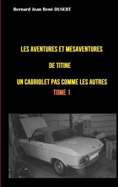 eBook: Les aventures et mésaventures de Titine, un cabriolet pas comme les autres ...