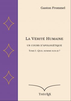 eBook: La Vérité Humaine, un cours d'apologétique, tome I