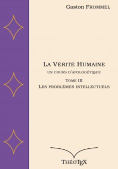 eBook: La Vérité Humaine, un cours d'apologétique, tome III