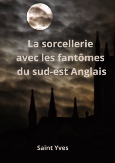 eBook: La sorcellerie avec les fantômes du sud-est Anglais