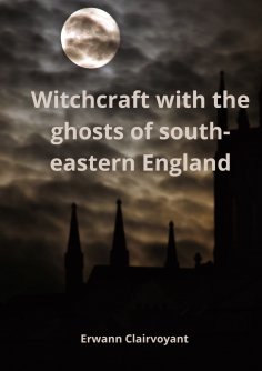 ebook: Witchcraft with the ghosts of south-eastern England