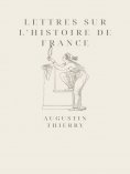 eBook: Lettres sur l'histoire de France