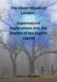eBook: The Ghost Rituals of London