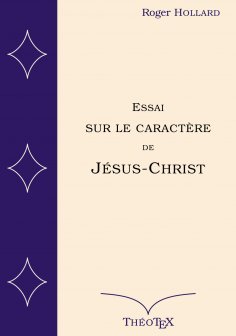 eBook: Essai sur le caractère de Jésus-Christ