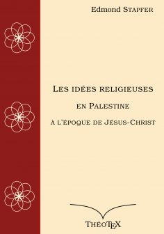 eBook: Les idées religieuses en Palestine, à l'époque de Jésus-Christ