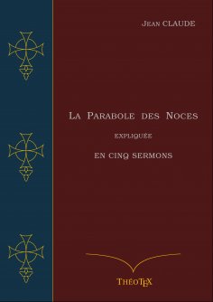 eBook: La Parabole des Noces Expliquée en Cinq Sermons