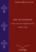 eBook: Les Huguenots, cent ans de persécution