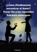 ebook: ¿Cómo (finalmente) encontrar el Amor?