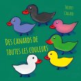 eBook: Des canards de toutes les couleurs