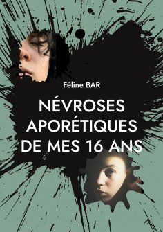 eBook: Névroses aporétiques de mes 16 ans
