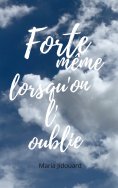 eBook: Forte même lorsqu'on l'oublie
