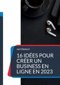 eBook: 16 idées pour créer un business en ligne en 2023
