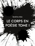 eBook: Le Corps en Poésie Tome I