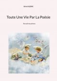 eBook: Toute Une Vie Par La Poésie