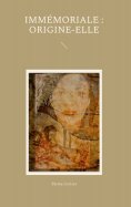 ebook: Immémoriale : Origine-Elle