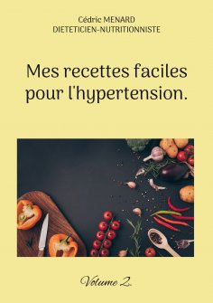 eBook: Mes recettes faciles pour l'hypertension.